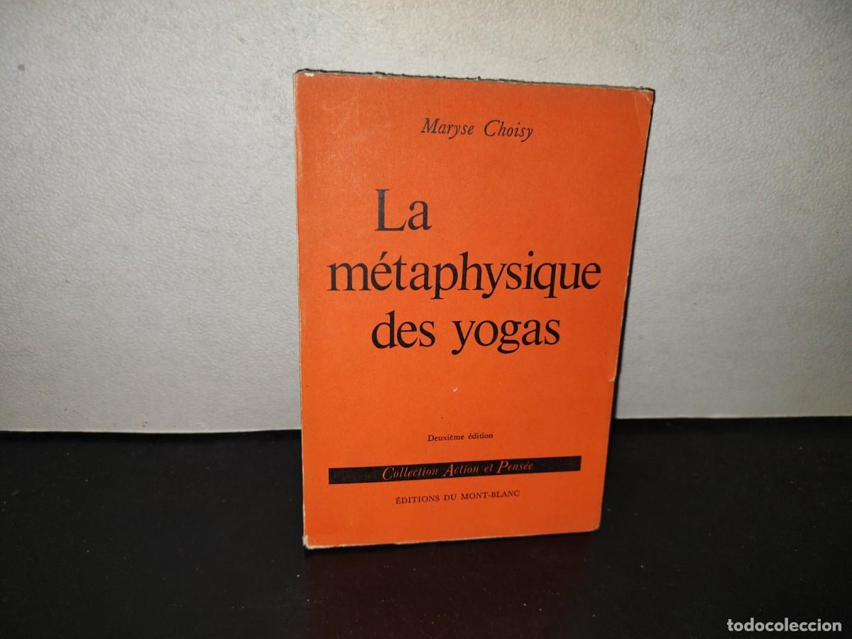 Libros de segunda mano: 198- La M&eacute;taphysique Des Yogas - Maryse Choisy 1962