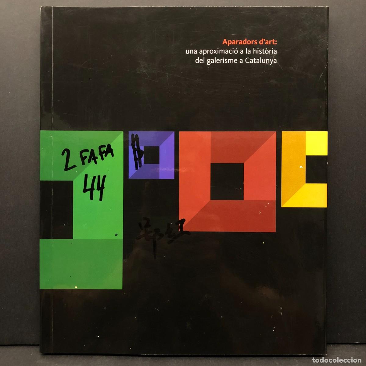 Libros de segunda mano: APARADORS D'ART: UNA APROXIMACI&Oacute; A LA HIST&Ograve;RIA DEL GALERISME A CATALUNYA - CARME HUESO - GGAC / 2814