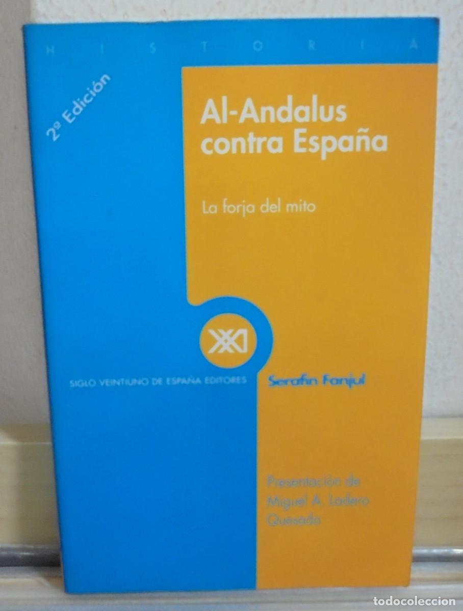 Libros de segunda mano: Al-Andalus contra Espa&ntilde;a, la forja del mito. Seraf&iacute;n Fanjul
