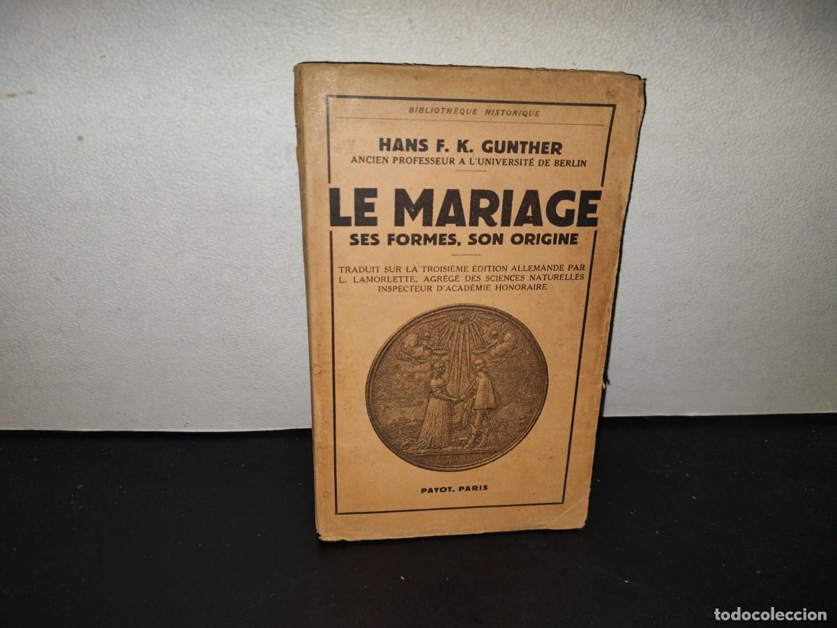 Libros de segunda mano: 198- Le Mariage. Ses Formes, Son Origine - Hans F. K. Gunther - Payot, Paris, 1952