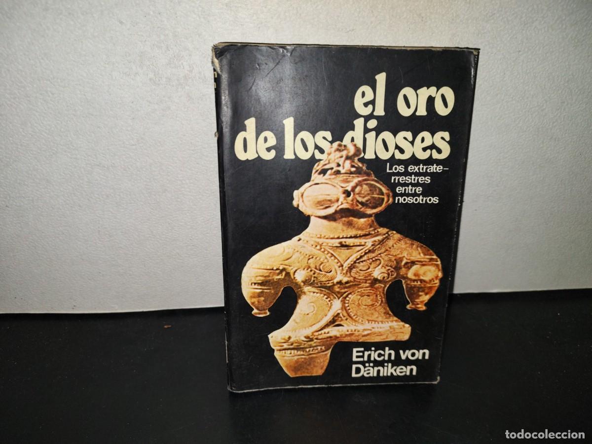 Libros de segunda mano: 198- El Oro De Los Dioses. Los Extraterrestres Entre Nosotros - Erich Von D&auml;niken. 1A. Ed. 1974