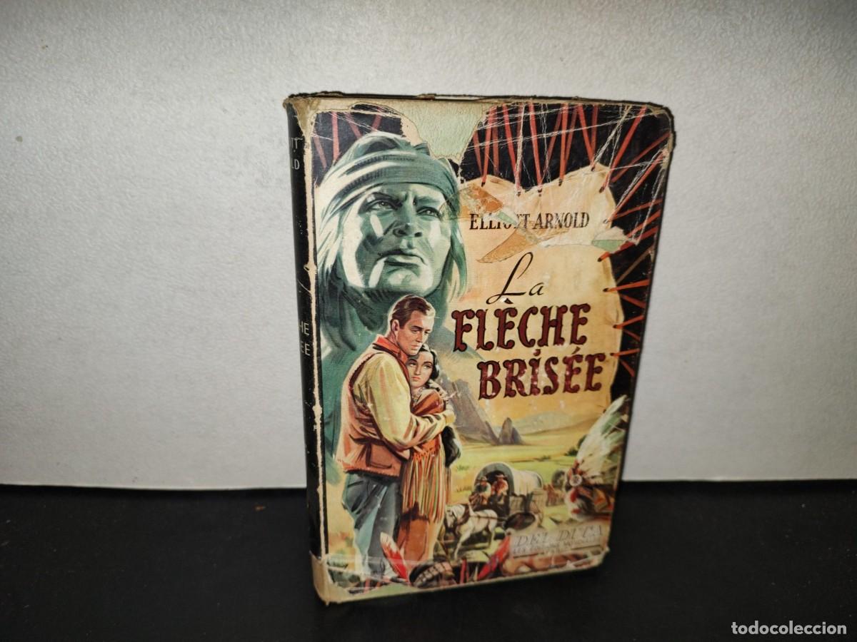 Libros de segunda mano: 198- La Fleche Bris&eacute;e. Roman - Elliott Arnold - 1952