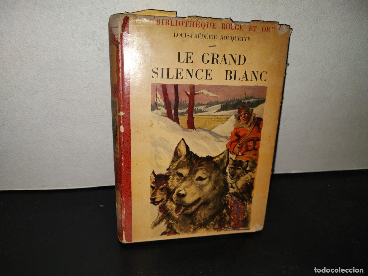 Libros de segunda mano: 198- Le Grand Silence Blanc - Louis-Fr&eacute;d&eacute;ric Rouquette. Biblioth&egrave;que Rouge Et Or - 50's