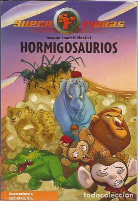 Libros de segunda mano: 1 SUPER FIERAS HORMIGOSAURIOS JOAQUIB LONDAIZ MONTIEL