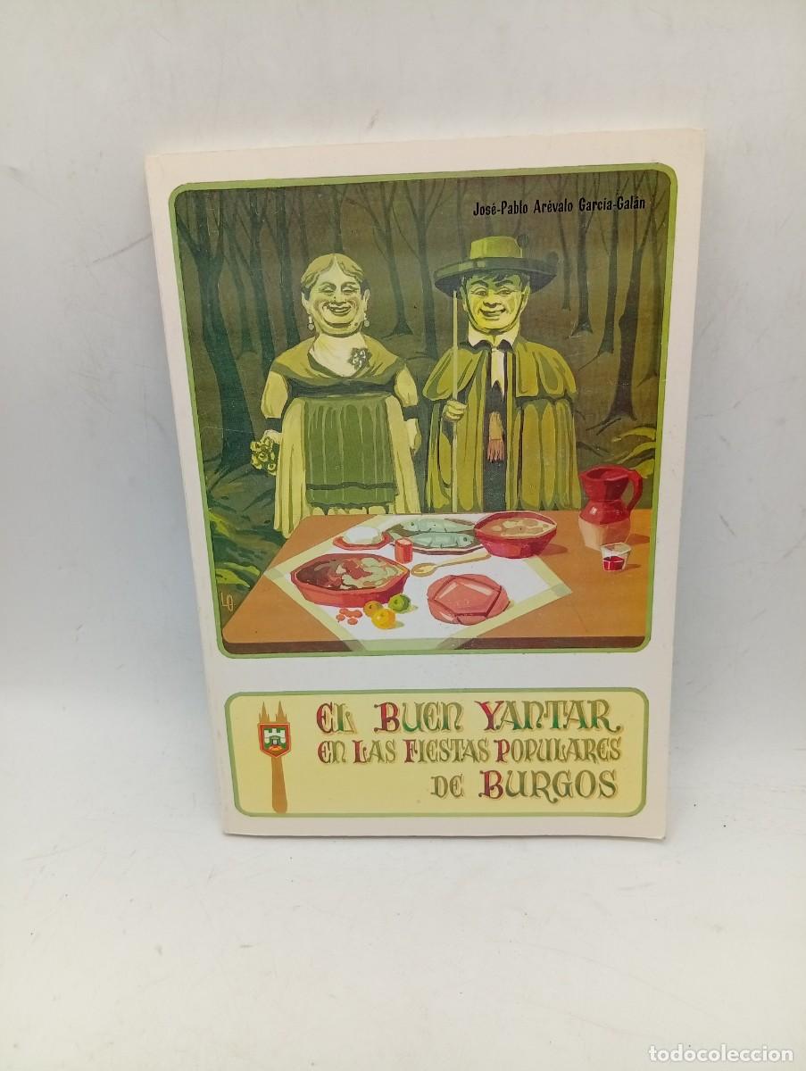 Libros de segunda mano: EL BUEN YANTAR EN LAS FIESTAS POPULARES DE BURGOS. JOSE-PABLO AREVALO GARCIA-GALAN. 1987. PAGS: 163.