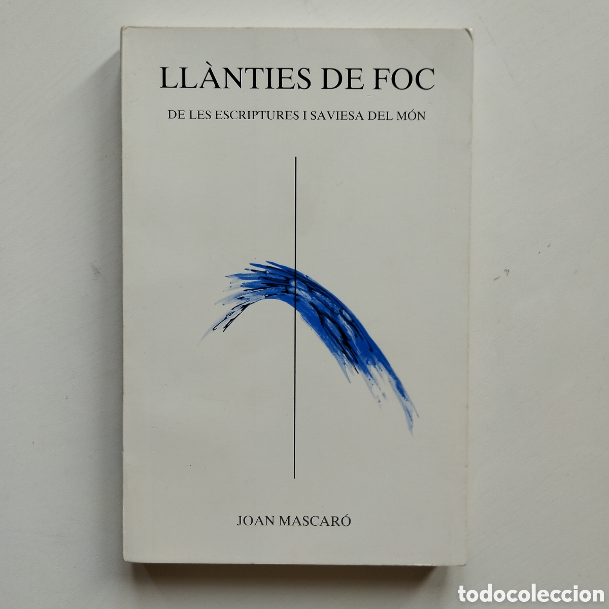 Libros de segunda mano: LL&Agrave;NTIES DE FOC JOAN MASCAR&Oacute; EDITORIAL MOLL 1986 DE LES ESCRIPTURES I SAVIESA DEL M&Oacute;N