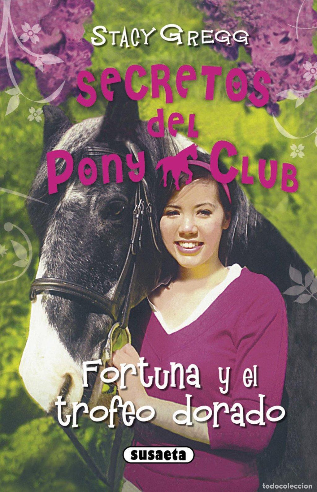 Libros de segunda mano: Fortuna y el Trofeo Dorado - Stacy Gregg - Susaeta Ediciones - Secretos del Pony Club, N&ordm; 16
