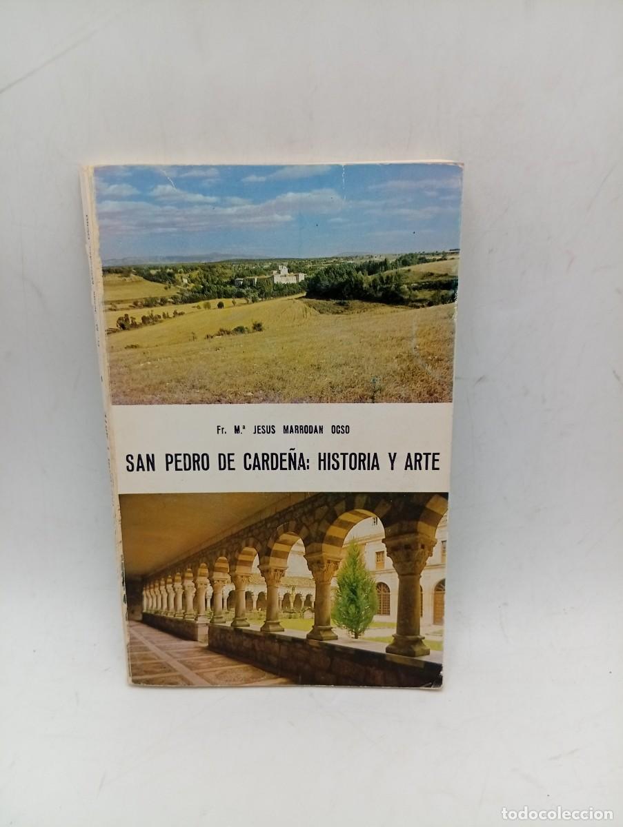 Libros de segunda mano: SAN PEDRO DE CARDE&Ntilde;A : HISTORIA Y ARTE. FR. M&ordf;. JESUS MARRODAN O.C.S.O. BURGOS, 1985. PAGS : 190.