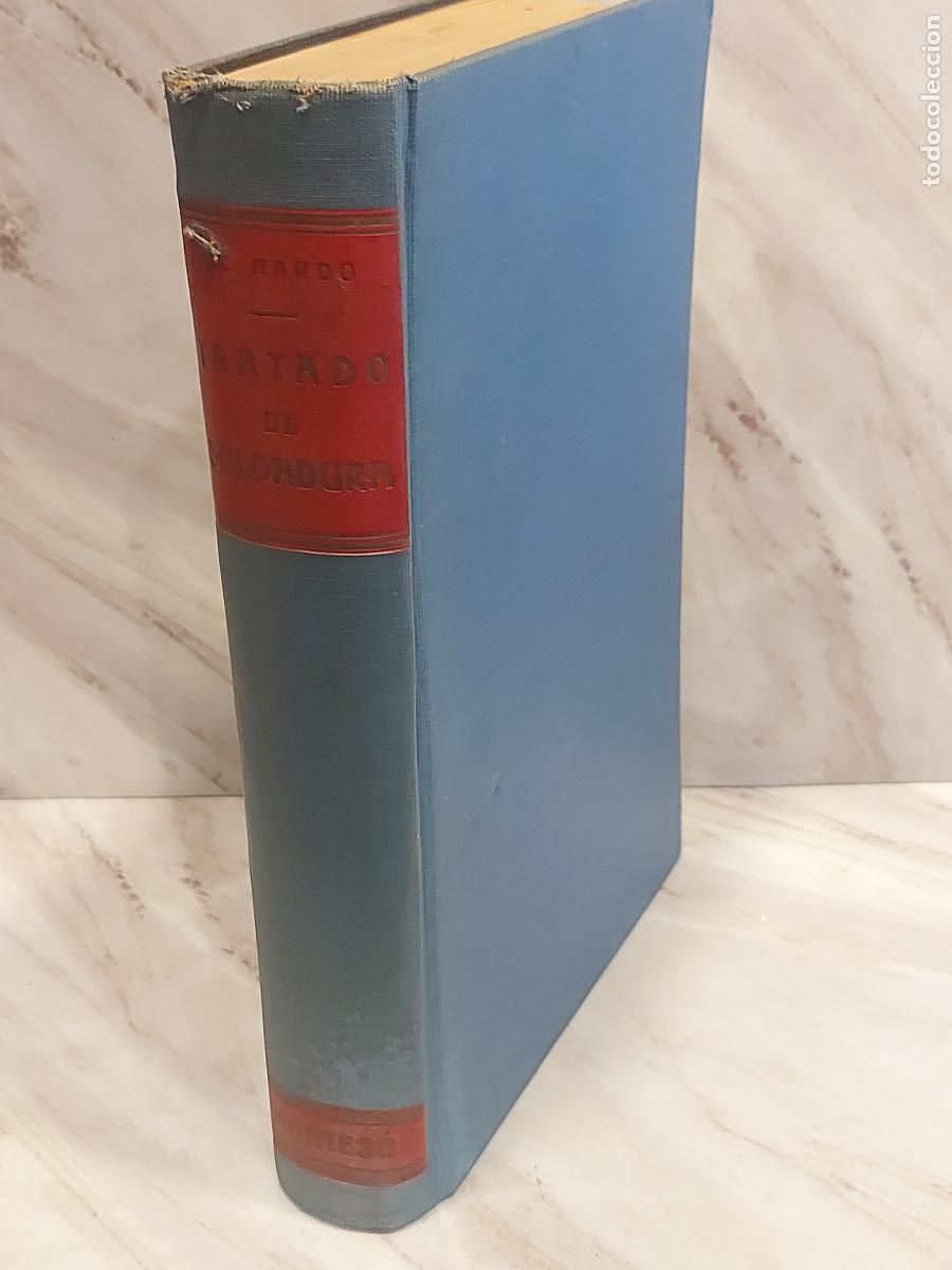 Libros de segunda mano: TRATADO COMPLETO DE SOLDADURA | JUAN B. DE NARDO | 1&ordf; EDICI&Oacute;N 1948 | JOS&Eacute; MONTES&Oacute; | ILUSTRADO
