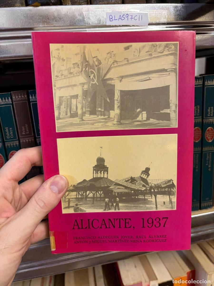 Libros de segunda mano: BLAS97CII &mdash; Alicante, 1937 &mdash; Francisco Aldeguer Jover, Ra&uacute;l &Aacute;lvarez Ant&oacute;n y Miguel Mart&iacute;nez-Mena Rod
