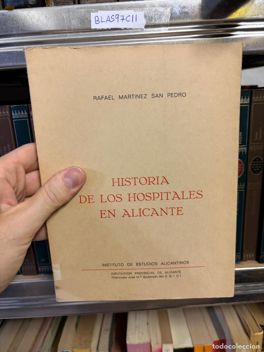 Libros de segunda mano: BLAS97CII &mdash; Historia de los hospitales en Alicante &mdash; Rafael Mart&iacute;nez San Pedro &mdash; Instituto de Estudi