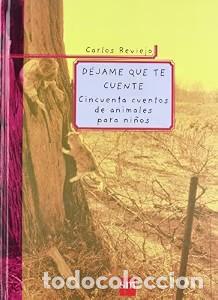 Libros de segunda mano: D&eacute;jame Que Te Cuente: Cincuenta Cuentos de Animales para Ni&ntilde;os - Carlos Reviejo - Ediciones Sm