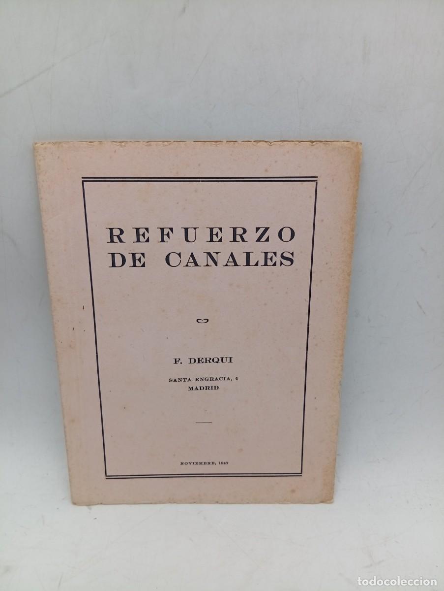 Libros de segunda mano: REFUERZO DE CANALES. F. DERQUI. 1947. PAGS : 45.