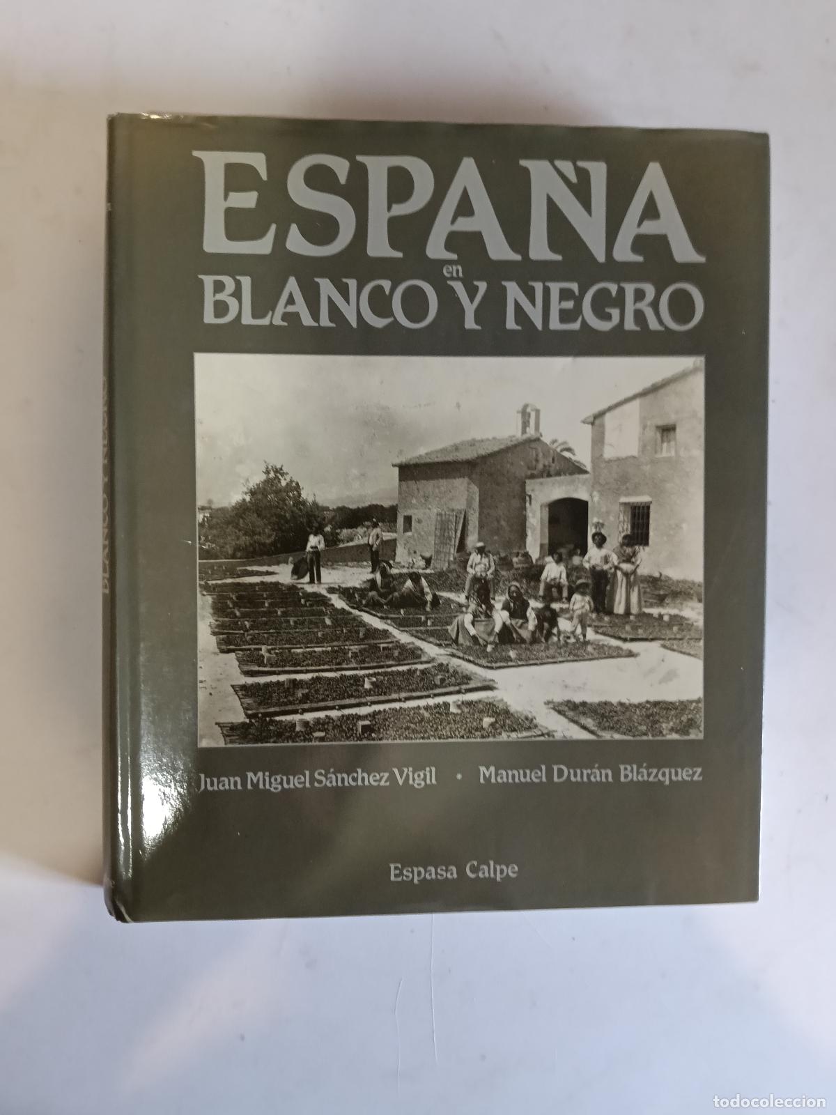 Libros de segunda mano: ESPA&Ntilde;A EN BLANCO Y NEGRO, J.M. S&Aacute;NCHEZ VIGIL -M. DURAN BL&Aacute;ZQUEZ. ESPASA CALPE, 1991. 26X31CM.