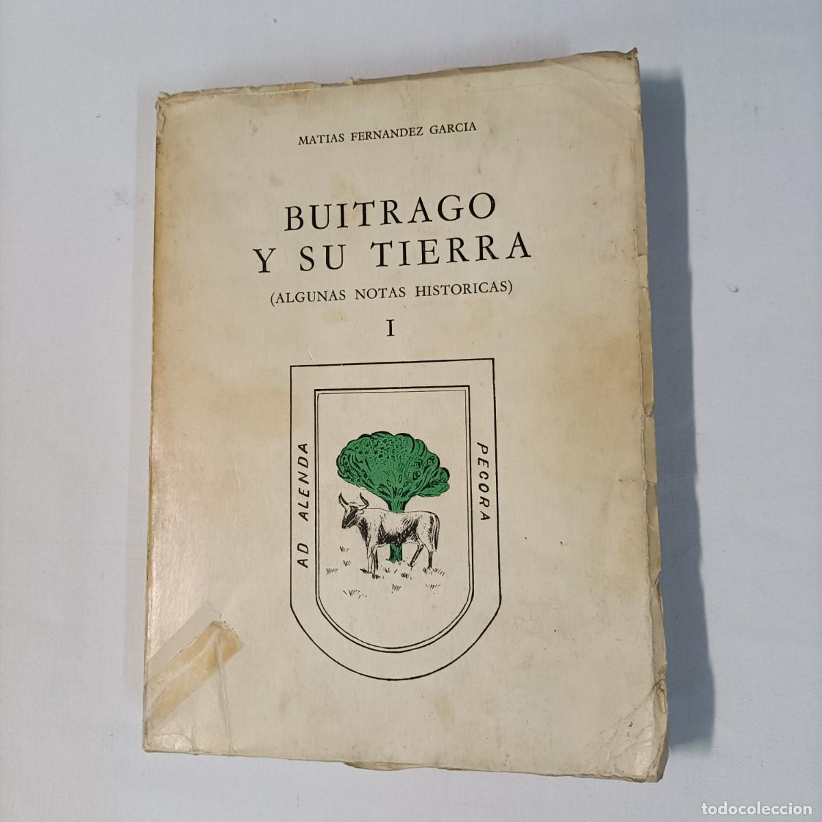 Libros de segunda mano: Buitrago y su tierra. Algunas notas hist&oacute;ricas I. Mat&iacute;as Fern&aacute;ndez Garc&iacute;a