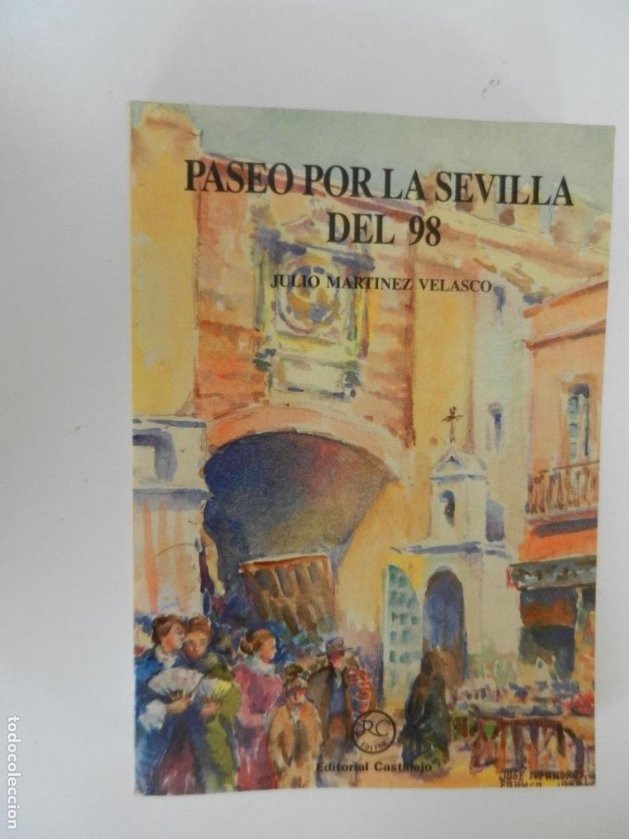 Libros de segunda mano: PASEO POR LA SEVILLA DEL 98 - JULIO MARTINEZ VELASCO - EDT- CASTILLEJO 1991