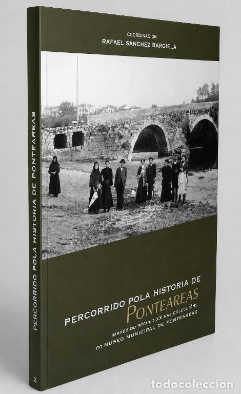 Libros de segunda mano: PONTEAREAS. PERCORRIDO POLA HISTORIA. CON FOTOGRAFIAS DE EPOCA. PONTEVEDRA. GALICIA.