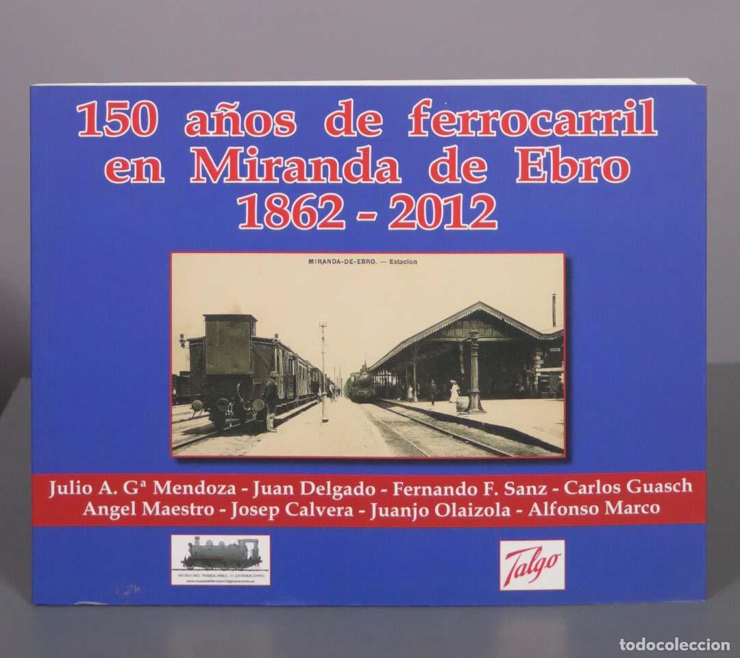 Libros de segunda mano: 150 a&ntilde;os de ferrocarril en Miranda de Ebro - Julio A. Garc&iacute;a