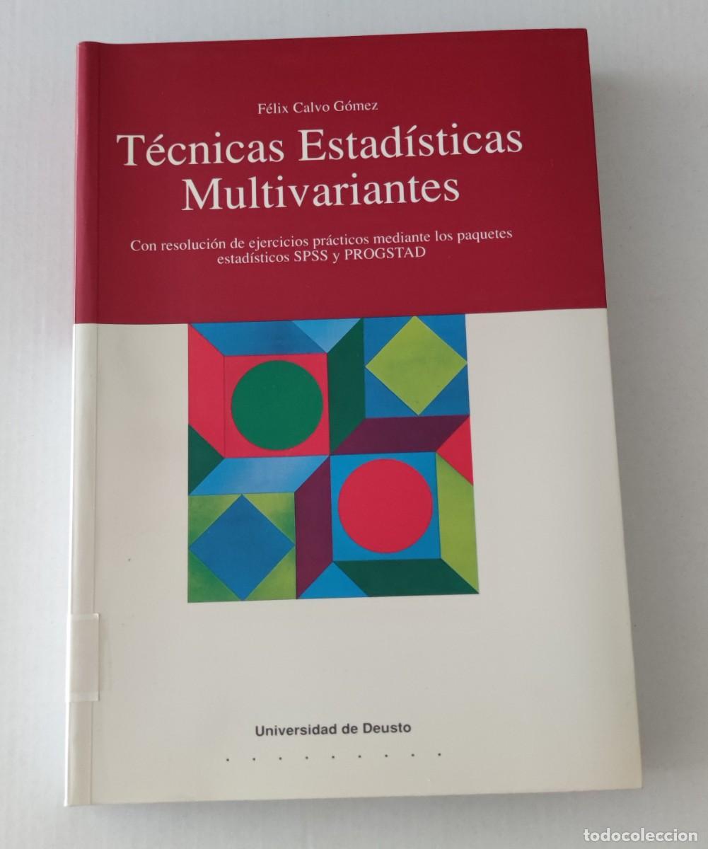 Libros de segunda mano: T&Eacute;CNICAS ESTAD&Iacute;STICAS MULTIVARIANTES - F&Eacute;LIX CALVO G&Oacute;MEZ - UNIVERSIDAD DE DEUSTO
