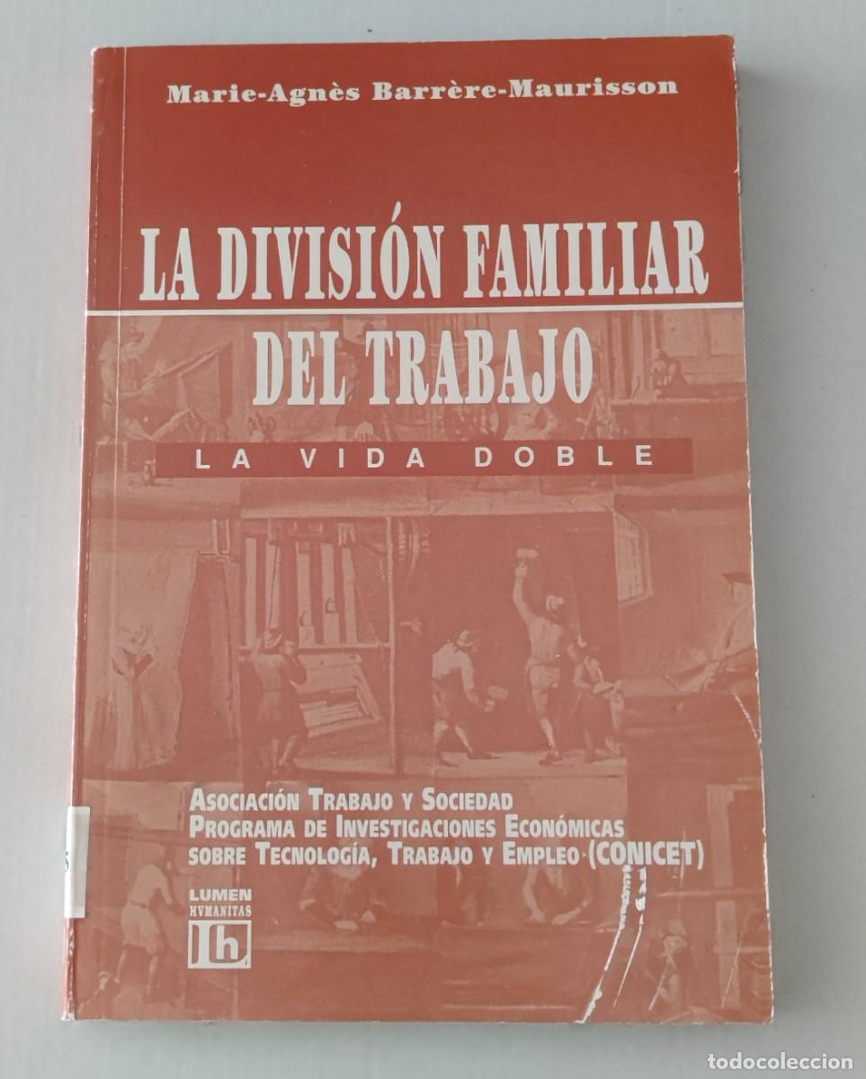 Libros de segunda mano: LA DIVISI&Oacute;N FAMILIAR DEL TRABAJO: LA VIDA DOBLE - BARR&Egrave;RE-MAURISSON - LUMEN HVMANITAS / CONICET