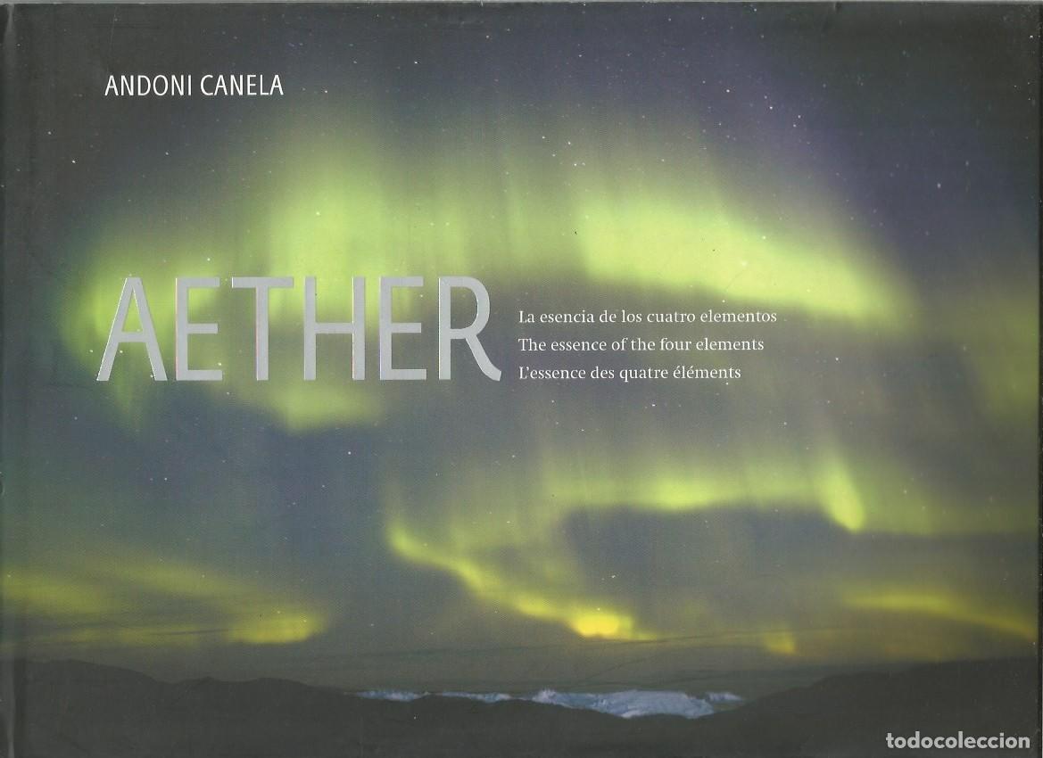 Libros de segunda mano: AETHER LA ESENCIA DE LOS CUATRO ELEMENTOS-ANDONI CANELA