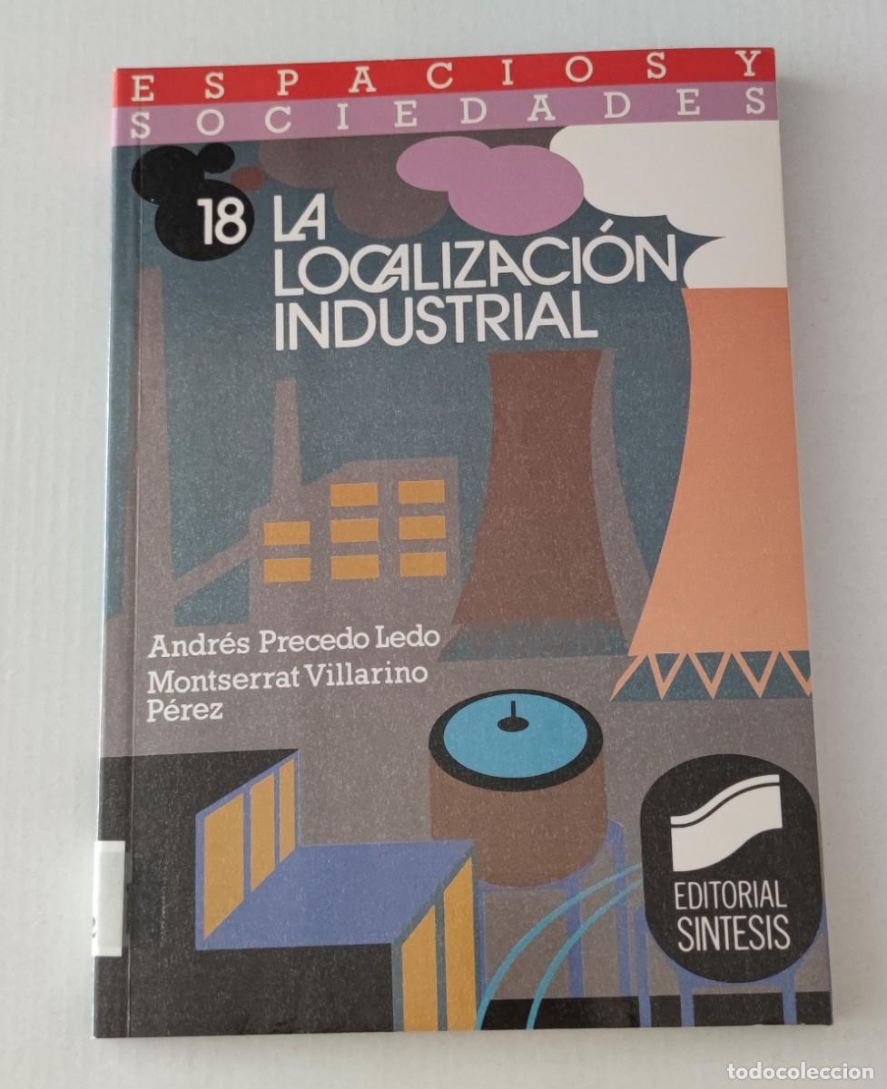 Libros de segunda mano: LA LOCALIZACI&Oacute;N INDUSTRIAL - PRECEDO LEDO / VILLARINO P&Eacute;REZ - EDITORIAL S&Iacute;NTESIS