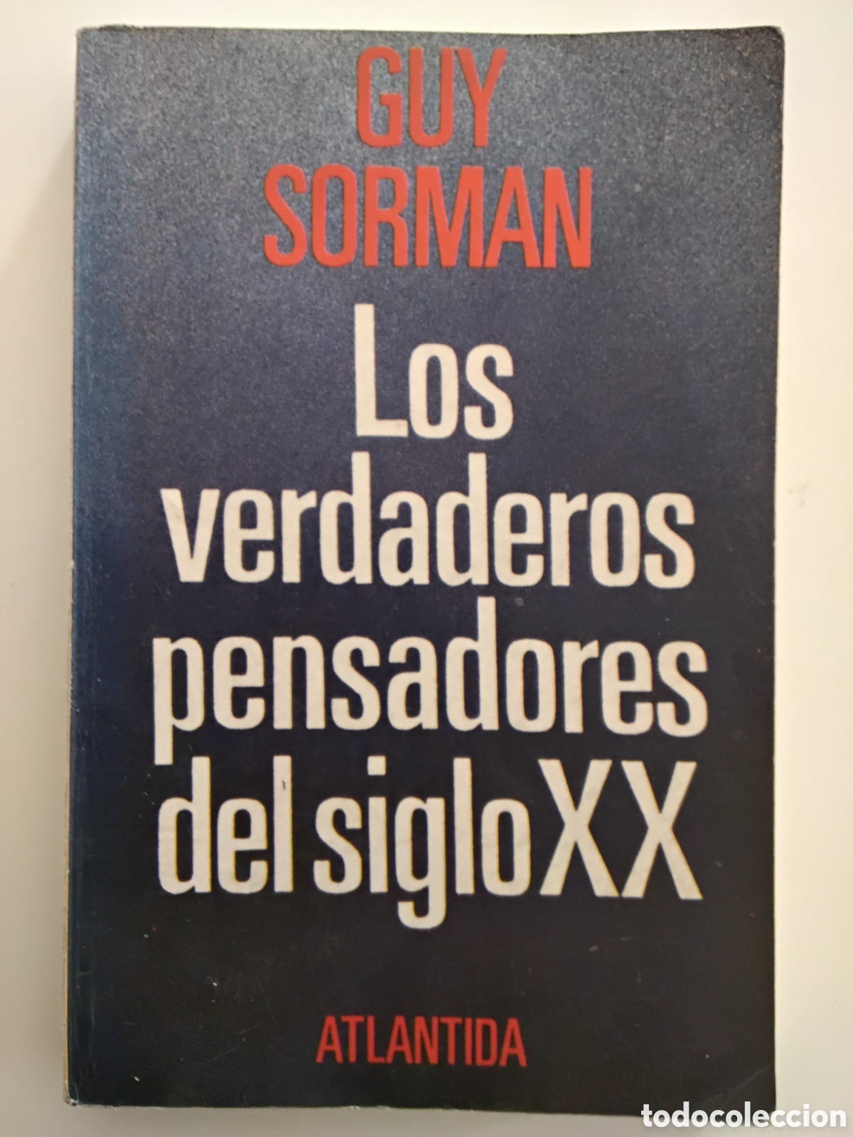 Libros de segunda mano: GUY SORMAN &ndash; LOS VERDADEROS PENSADORES DEL SIGLO XX &ndash; EDITORIAL ATL&Aacute;NTIDA &ndash; 1989