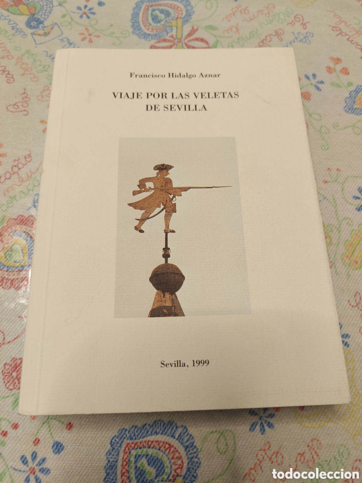 Libri di seconda mano: VIAJE POR LAS VELETAS DE SEVILLA &ndash; Francisco Hidalgo Aznar &ndash; 1999