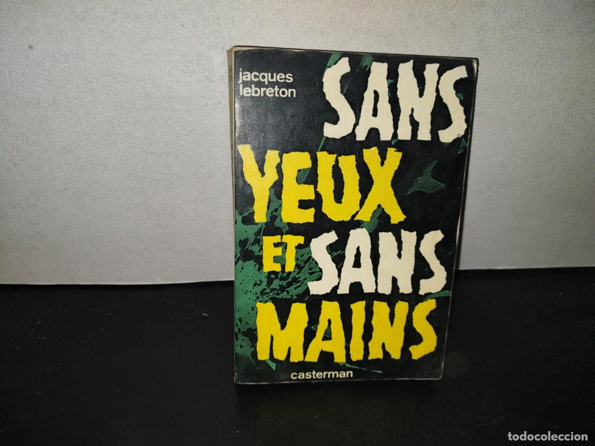 Libros de segunda mano: 198- Sans Yeux Et Sans Mains - Jacqus Lebreton - Casterman, 1966