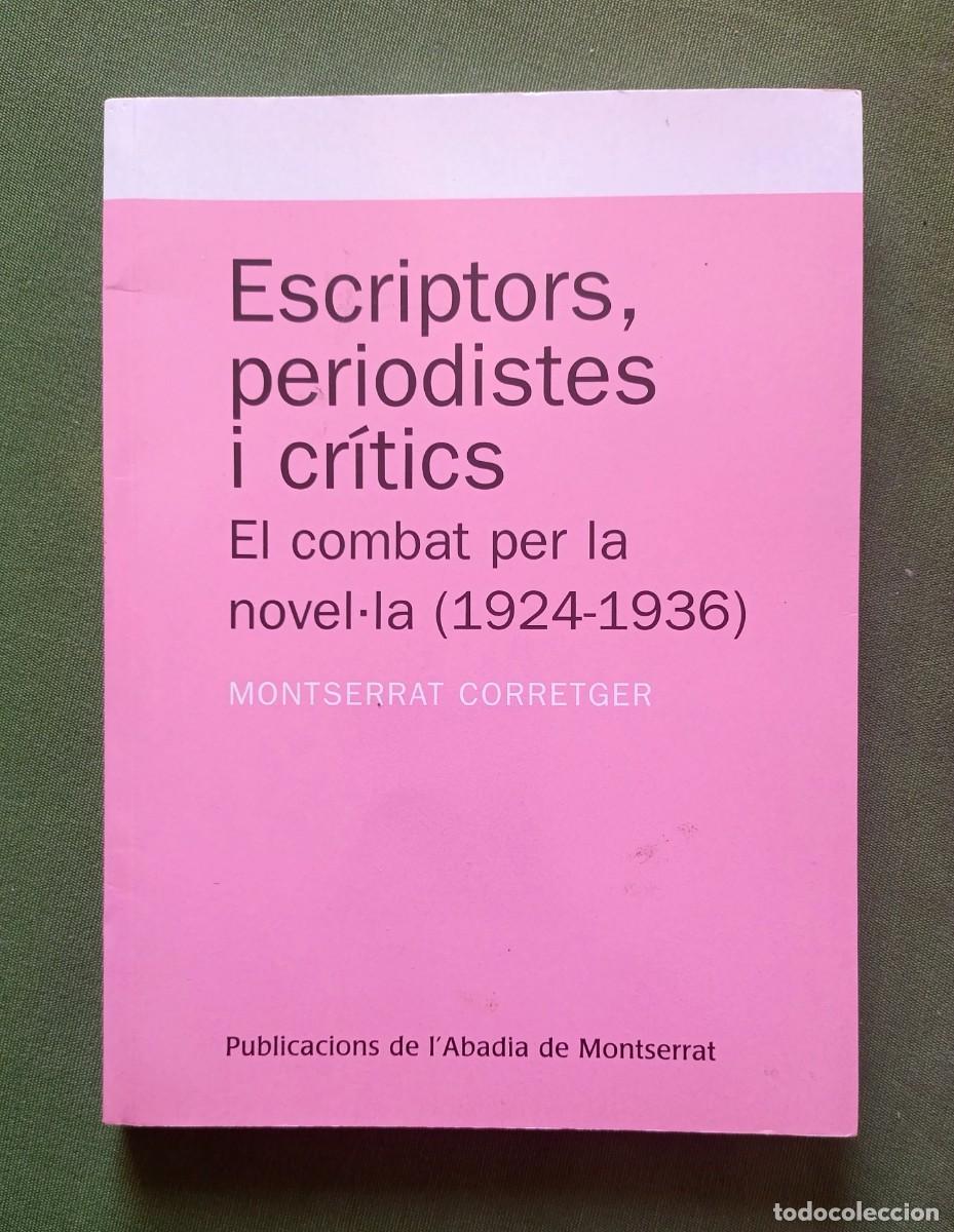 Libros de segunda mano: ESCRIPTORS PERIODISTES I CR&Iacute;TICS. EL COMBAT PER LA NOVEL&middot;LA (1924-1936) - MONTSERRAT CORRETGER.