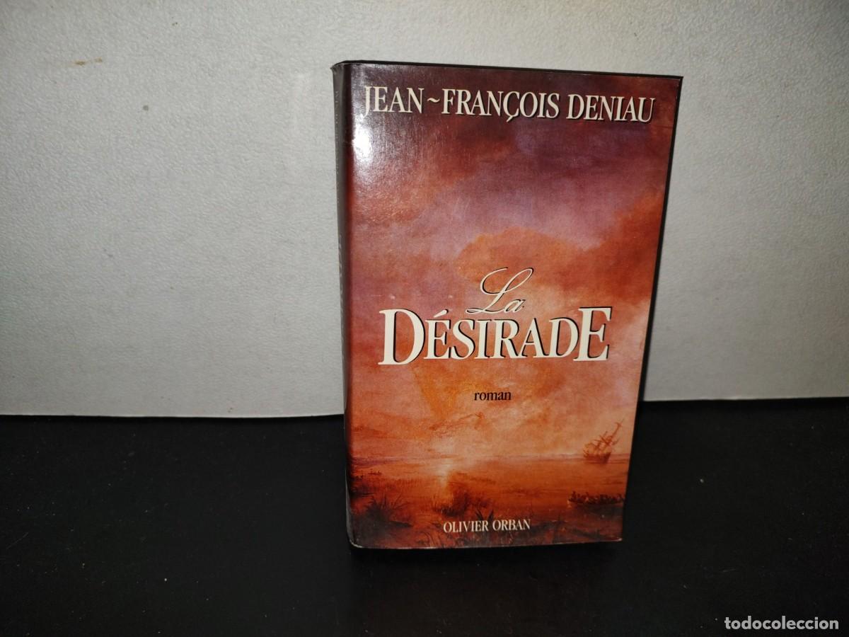 Libros de segunda mano: 198- La D&eacute;sirade. Roman - Jean-Fran&ccedil;ois Deniau - 1988