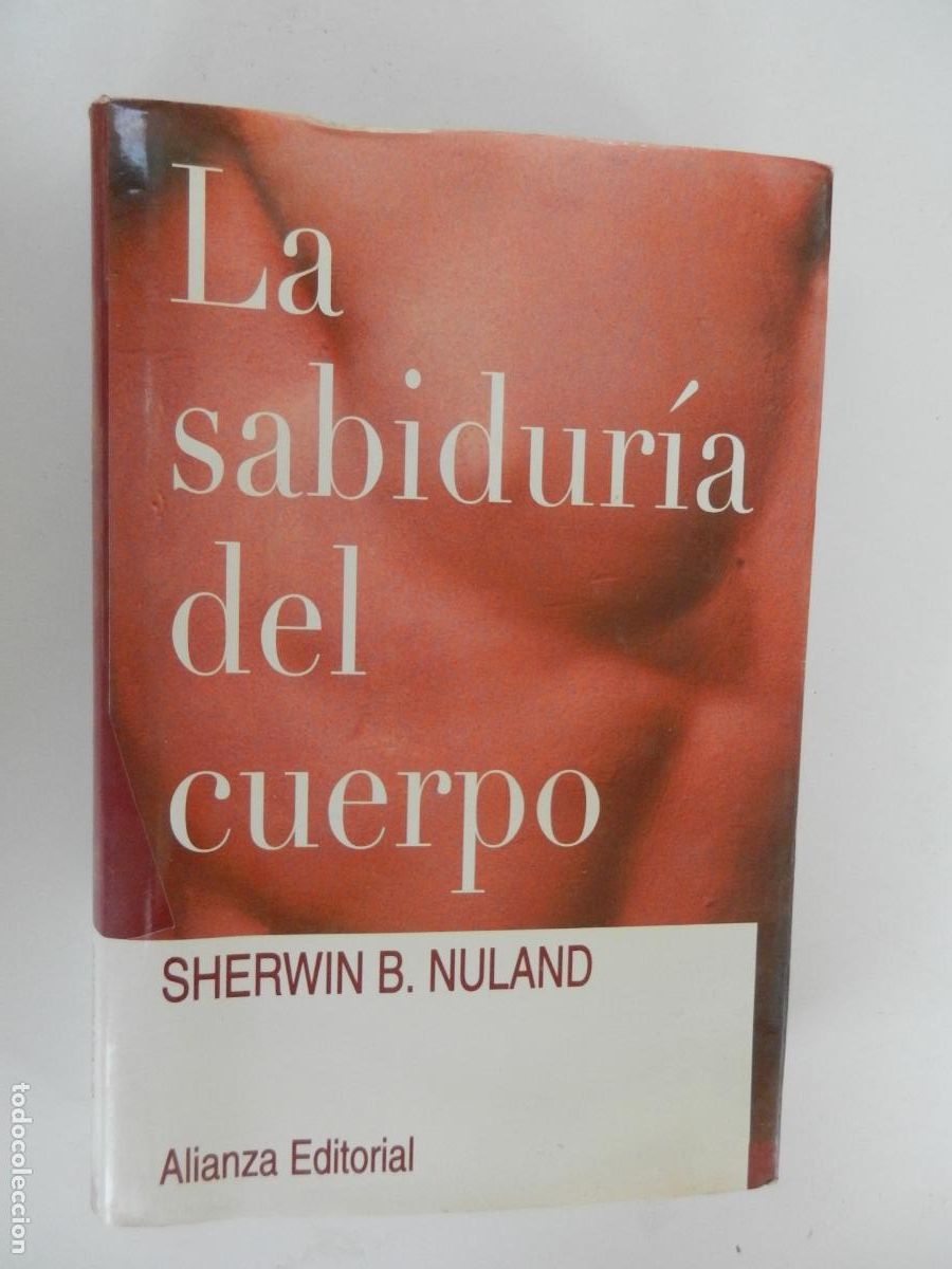 Libros de segunda mano: LA SABIDUR&Iacute;A DEL CUERPO - SHERWIN B. NULAND. ALIANZA EDITORIAL. MADRID, 1998.