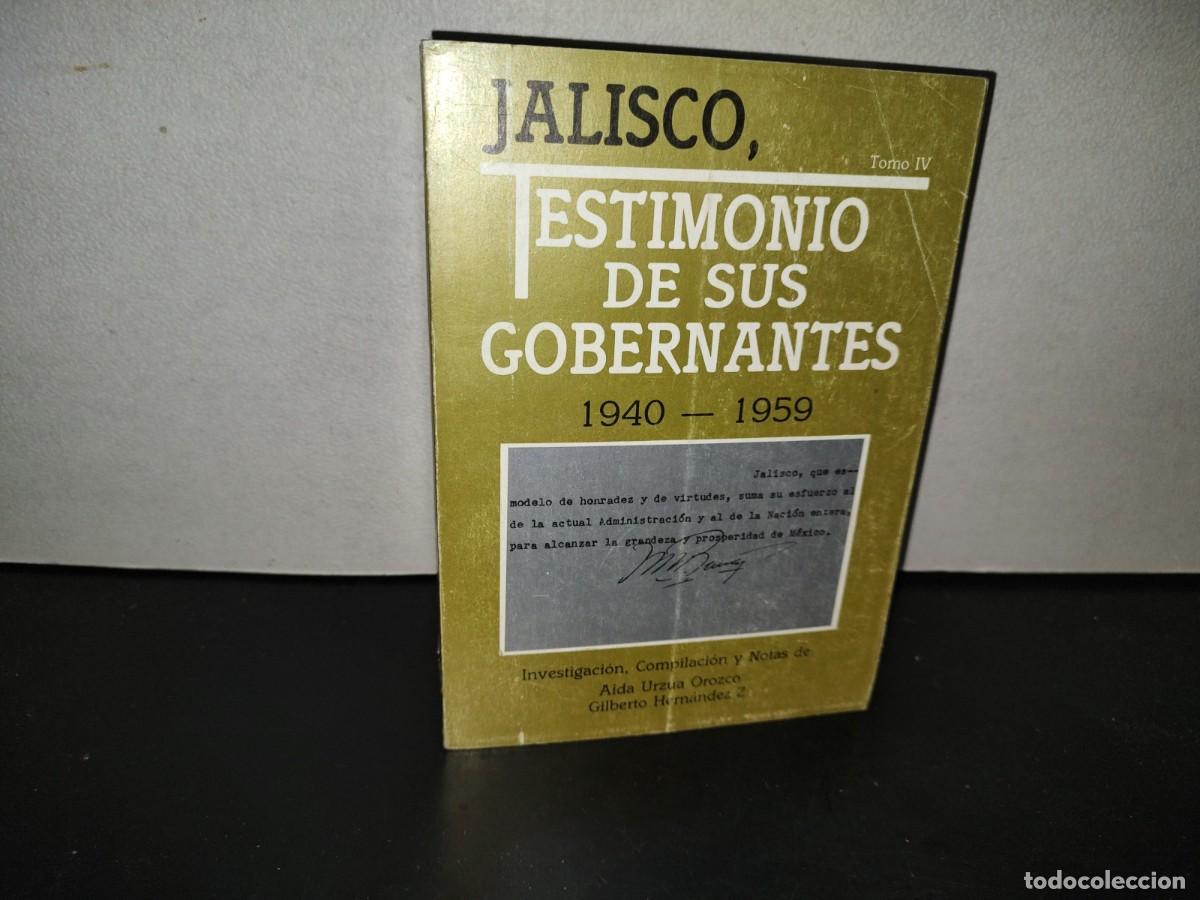 Libros de segunda mano: 198- Jalisco. Testimonio De Sus Gobernantes. 1940-1959. Tomo IV. Gobierno De Jalisco, 1989