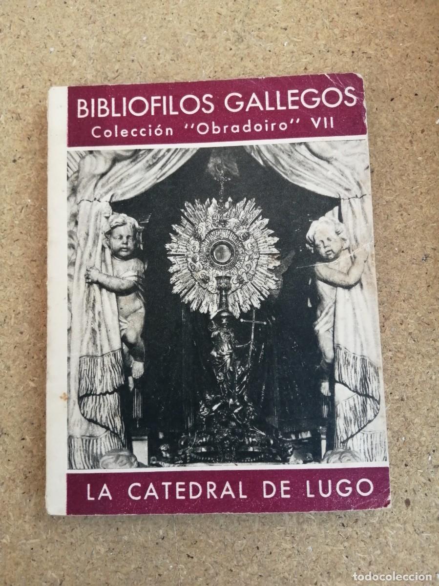 Libros de segunda mano: BIBLIOFILOS GALLEGOS. LA CATEDRAL DE LUGO