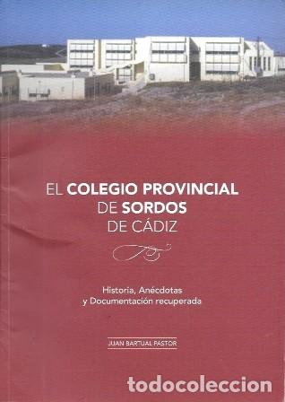 Libros de segunda mano: EL COLEGIO PROVINCIAL DE SORDOS DE CADIZ - HISTORIA, ANECDOTAS Y DOCUMENTACION - A-CA-4554