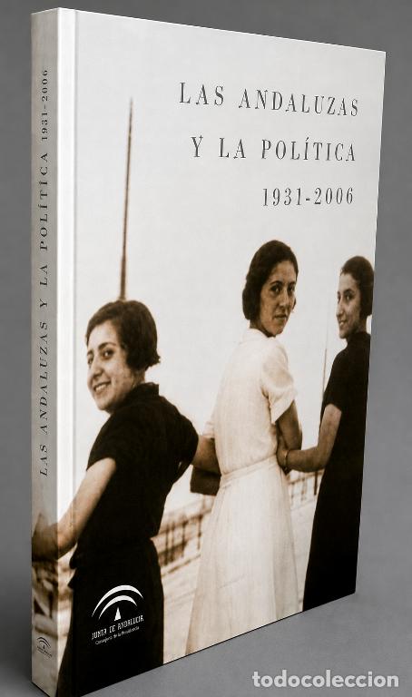 Libros de segunda mano: M2038 - LAS ANDALUZAS Y LA POLITICA [1931-2006]. JUNTA DE ANDALUCIA.