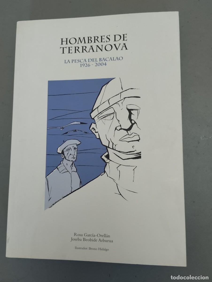 Libros de segunda mano: Hombres de Terranova La pesca del bacalao 1926-2004 ROSA GARCIA-ORELL&Aacute;N JOSEBA BEOBIDE PAIS VASCO