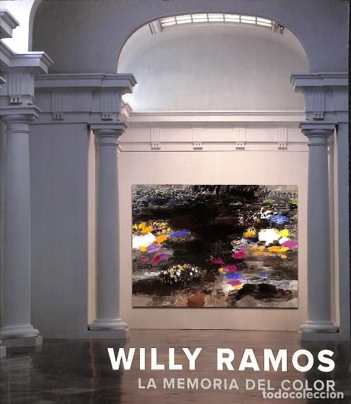 Libros de segunda mano: Willy Ramos: La memoria del color - Consorcio de Museos, E. Alcalde, C. Balaguer -