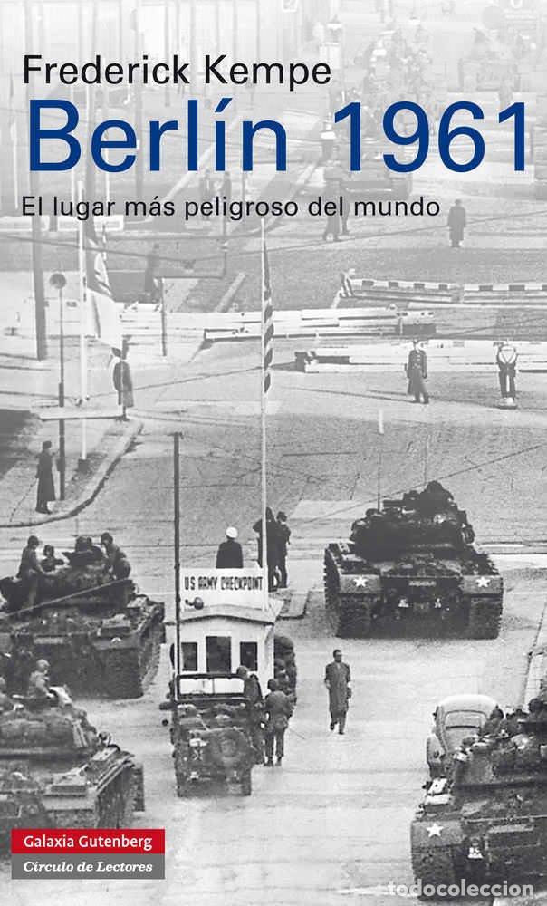 Libros de segunda mano: Berl&iacute;n 1961: El Lugar M&aacute;s Peligroso del Mundo - Frederick Kempe - Galaxia Gutenberg - Historia
