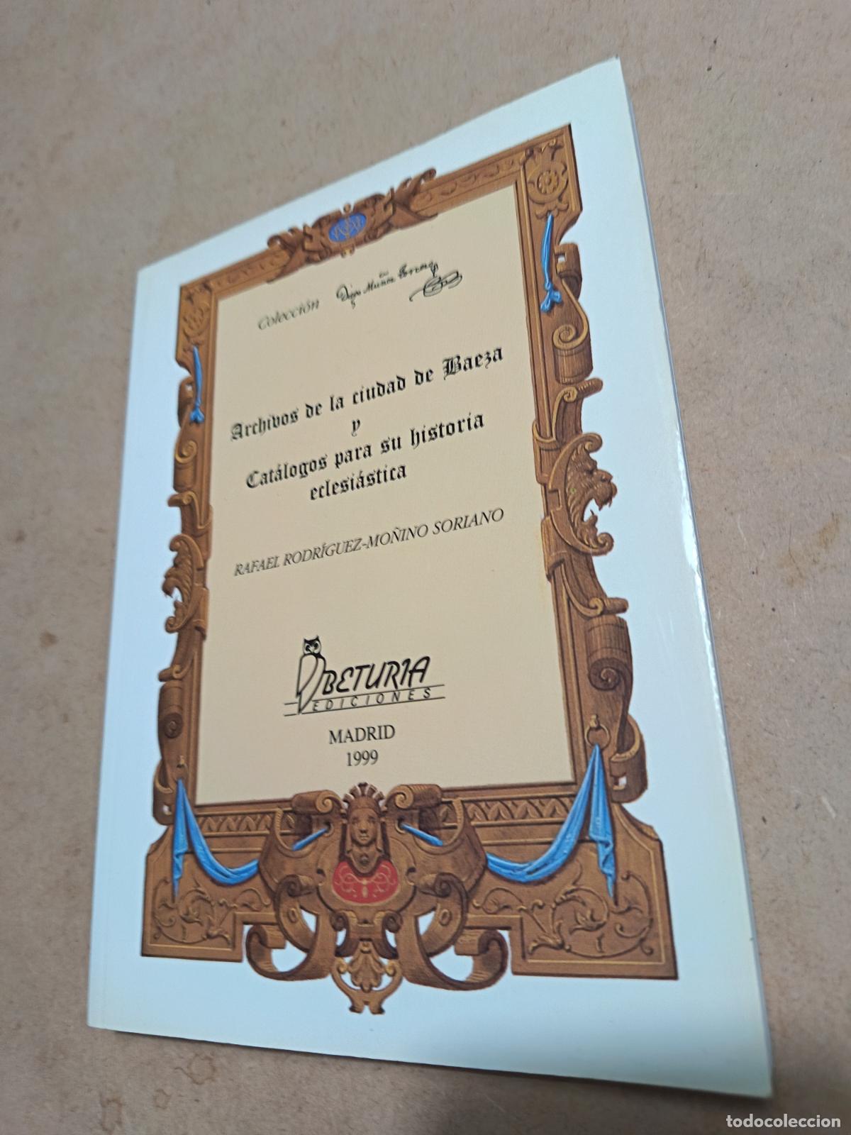 Libros de segunda mano: ARCHIVOS DE LA CIUDAD DE BAEZA Y CAT&Aacute;LOGOS PARA SU HISTORIA ECLESI&Aacute;STICA. RAFAEL RODRIGUEZ-MO&Ntilde;INO