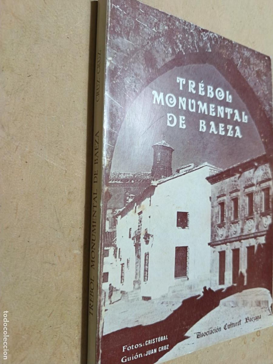 Libros de segunda mano: TREBOL MONUMENTAL DE BAEZA. JUAN CRUZ. ASOCIACION CULTURAL BAEZANA. 1983. ILUSTRADO. TAPA BLANDA.