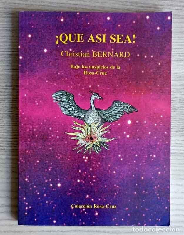 Libros de segunda mano: &iexcl; QUE ASI SEA ! - BAJO LOS AUSPICIOS DE ROSA-CRUZ - CHRISTIAN BERNARD