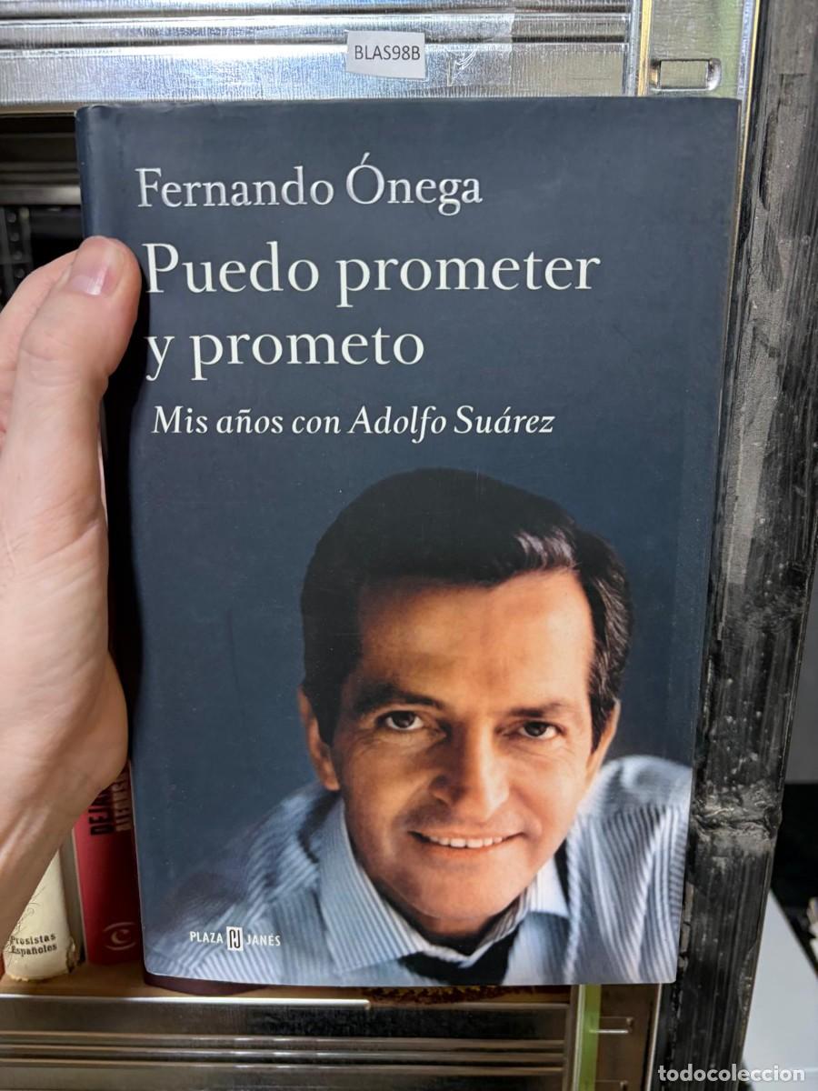 Libros de segunda mano: BLAS98B Puedo prometer y prometo: Mis a&ntilde;os con Adolfo Su&aacute;rez &mdash; Fernando &Oacute;nega &mdash; Plaza & Jan&eacute;s