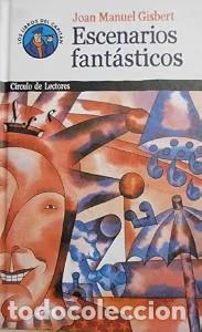 Libros de segunda mano: Escenarios fant&aacute;sticos - Joan Manuel Gisbert - C&iacute;rculo de Lectores - Los Libros del Capit&aacute;n