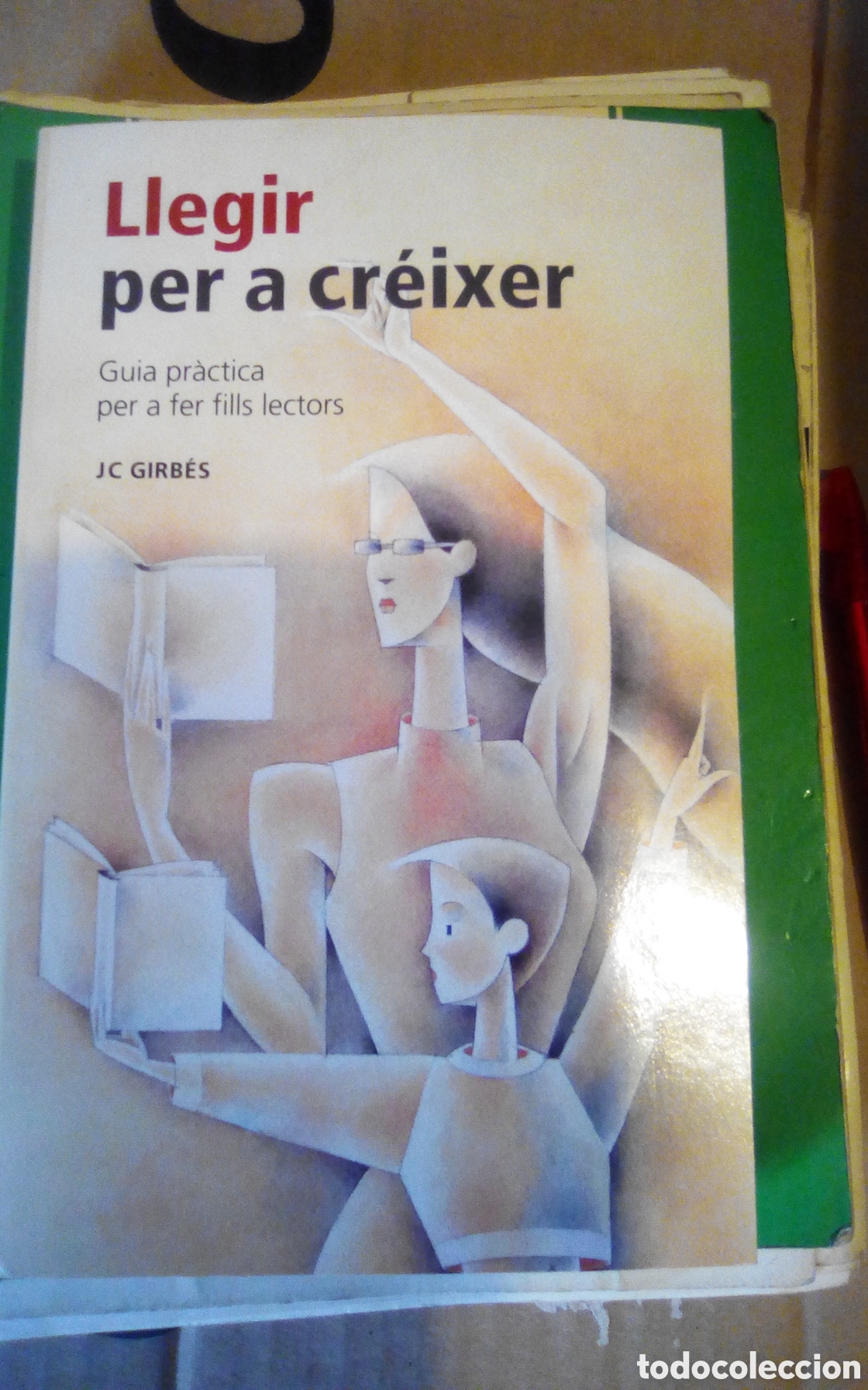Libros de segunda mano: Llegir per a cr&eacute;ixer. Gu&iacute;a pr&aacute;ctica per a fer fills lectors. J. C. Girb&eacute;s. 2006.