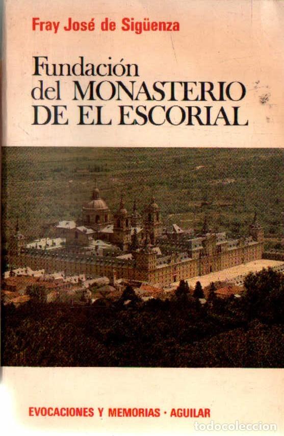 Libros de segunda mano: FUNDACION DEL MONASTERIO DEL ESCORIAL. DE SIG&Uuml;ENZA, FRAY JOSE. A-LMAD-545