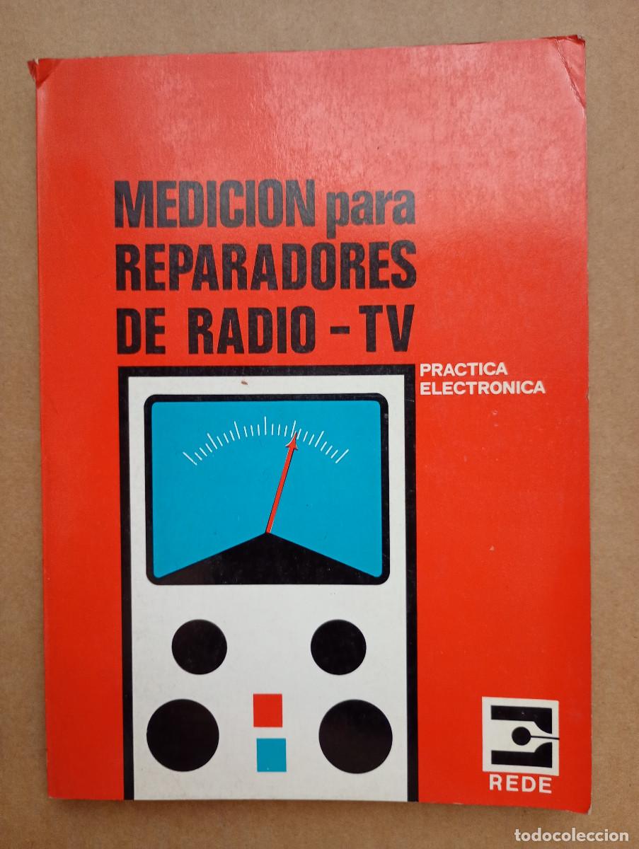 Libros de segunda mano: MEDICION PARA REPARADORES DE RADIO TV, Pr&agrave;ctica electr&ograve;nica REDE