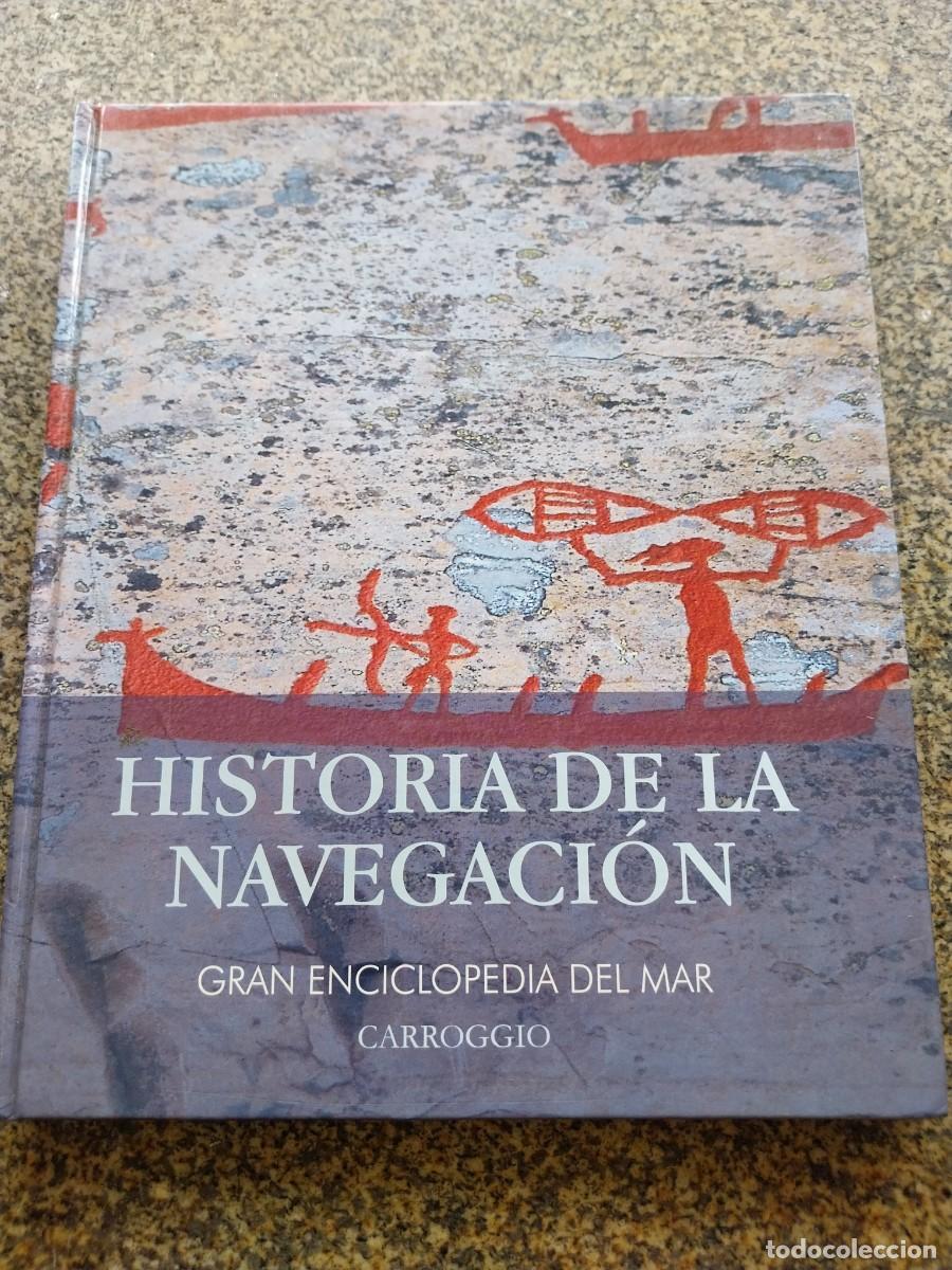 Libros de segunda mano: HISTORIA DE LA NAVEGACION -- GRAN ENCICLOPEDIA DEL MAR -- CARRIGGIO --