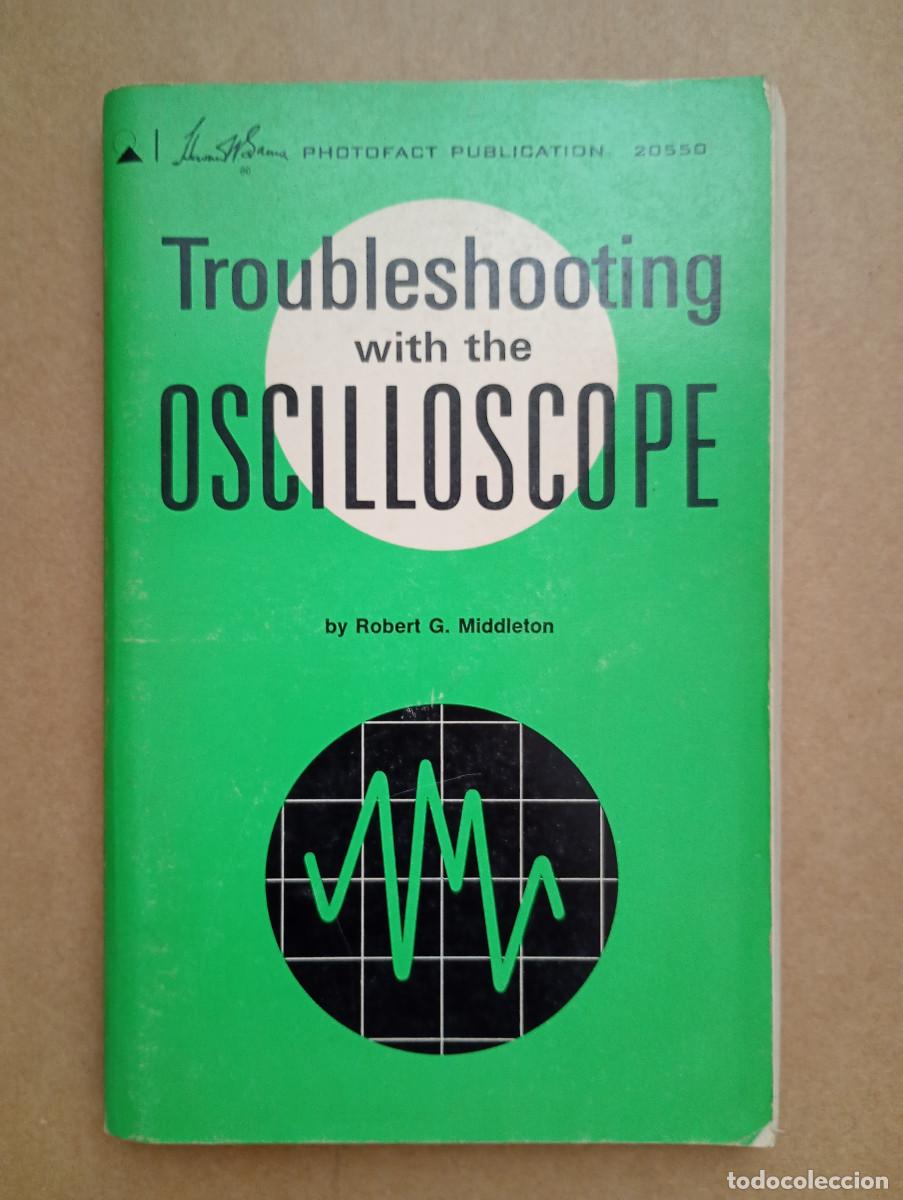 Libros de segunda mano: THROUBLESHOOTING WITH THE OSCILLOSCOPE ROBERT G. MIDDLETON