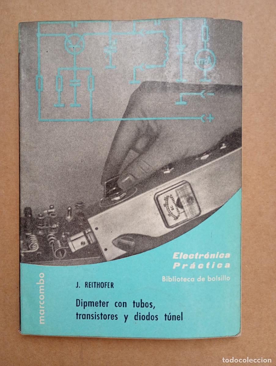 Libros de segunda mano: Dipmeter con tubos, transistores y diodos t&uacute;nel. Electr&oacute;nica pr&aacute;ctica J. Reithofer